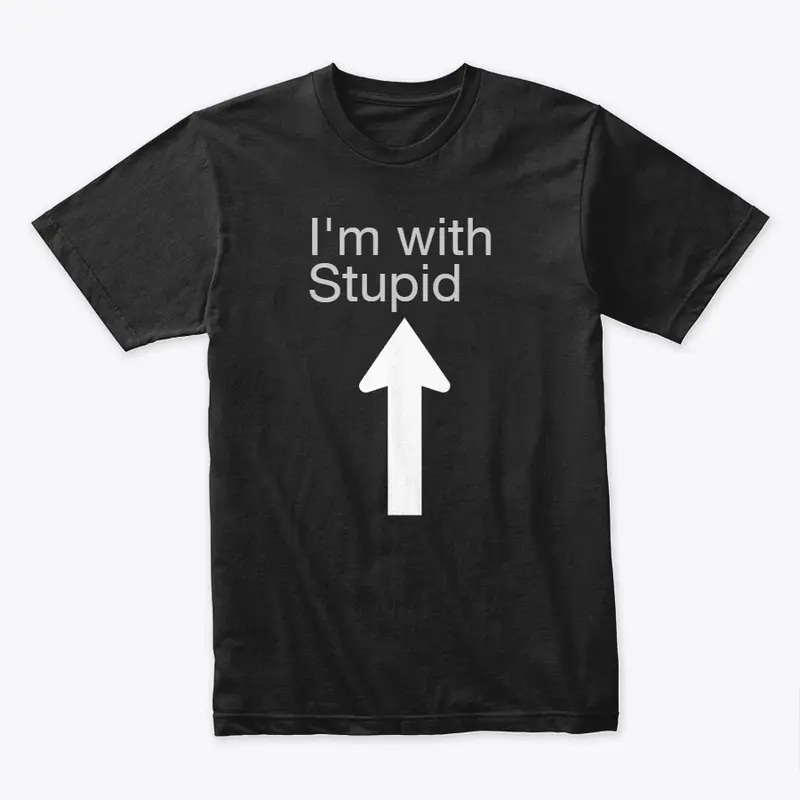 I'm with stupid tee